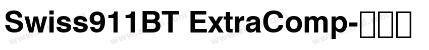 Swiss911BT ExtraComp字体转换